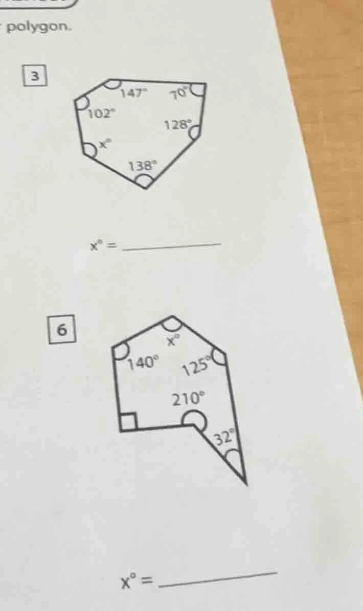 polygon. 3 147° 70° 102° 128° x° 138° x° = 6 x° 140° 125° 210° 32° x° =