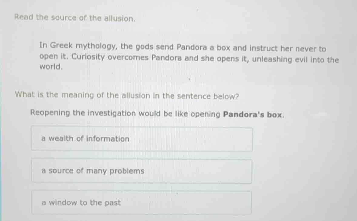 read the source of the allusion. in greek mythology, the gods send pand…