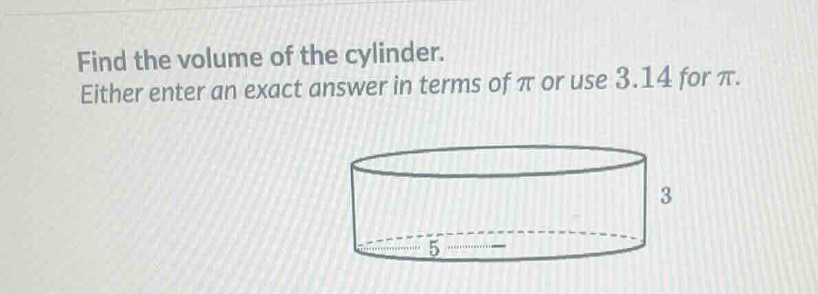 find the volume of the cylinder. either enter an exact answer in terms …