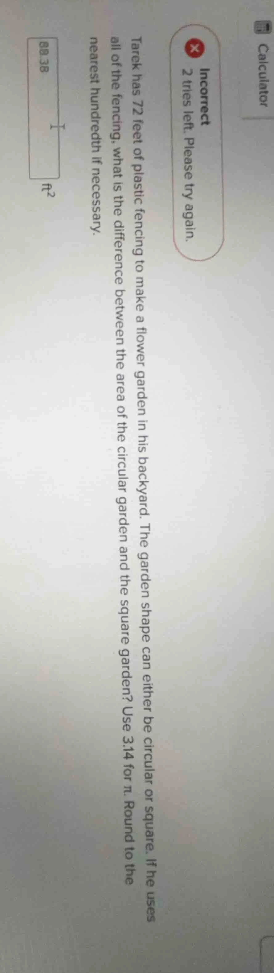 tarek has 72 feet of plastic fencing to make a flower garden in his bac…