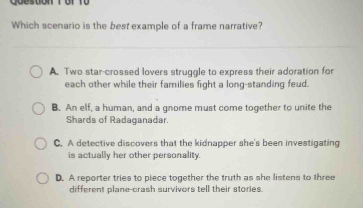question 1 of 10 which scenario is the best example of a frame narrativ…