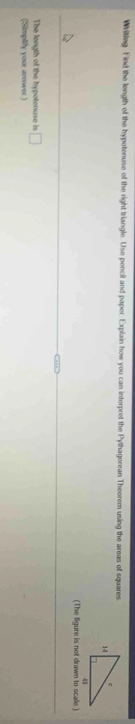 writing find the length of the hypotenuse of the right triangle. use pe…