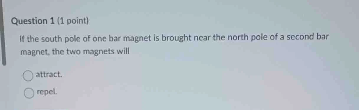 question 1 (1 point) if the south pole of one bar magnet is brought nea…