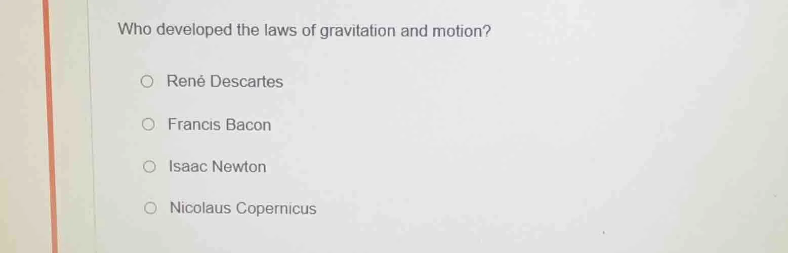 who developed the laws of gravitation and motion? rené descartes franci…