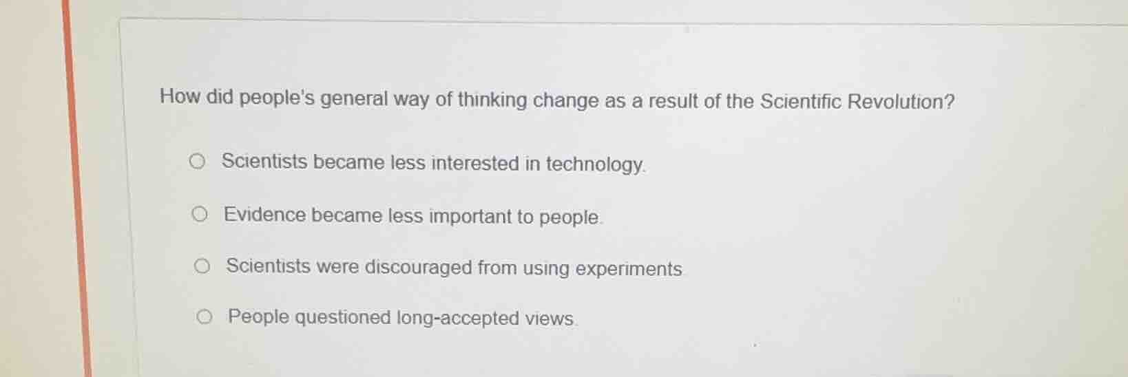 how did peoples general way of thinking change as a result of the scien…