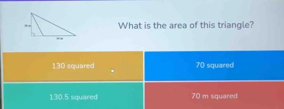 what is the area of this triangle? 130 squared 70 squared 130.5 squared…