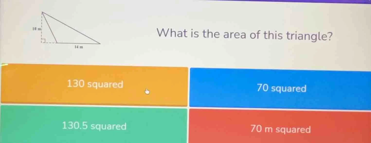 what is the area of this triangle? 130 squared 70 squared 130.5 squared…