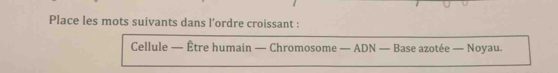place les mots suivants dans l’ordre croissant : cellule — être humain …