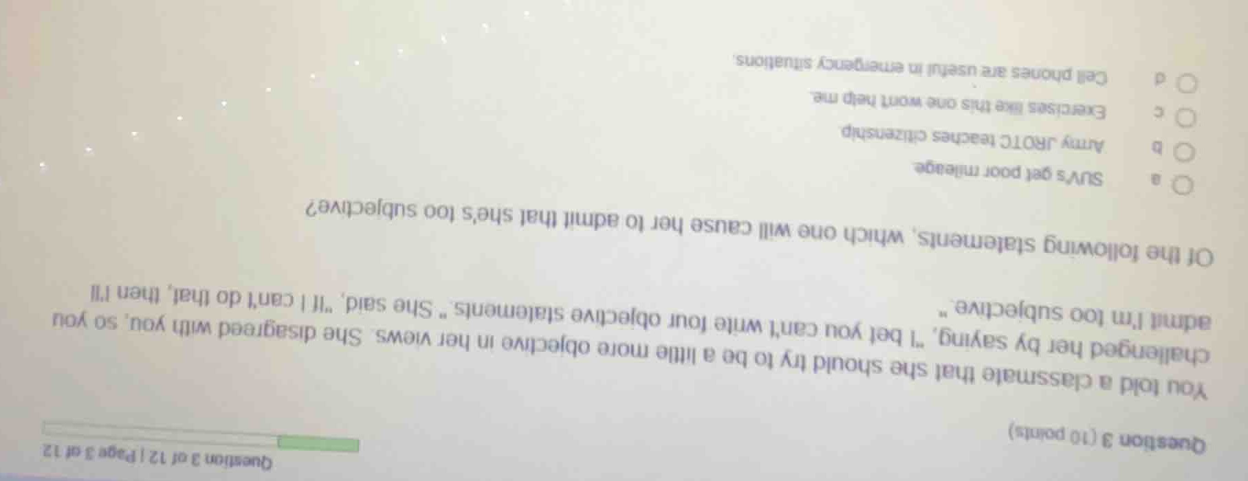 question 3 (10 points) you told a classmate that she should try to be a…