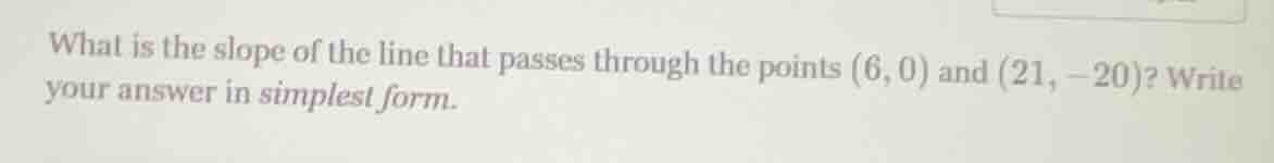 what is the slope of the line that passes through the points (6, 0) and…