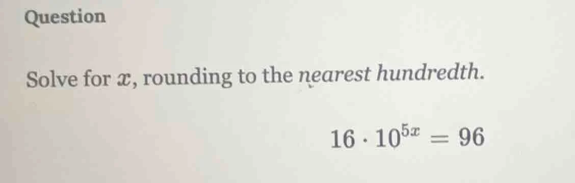 question solve for ( x ), rounding to the nearest hundredth. ( 16 cdot …