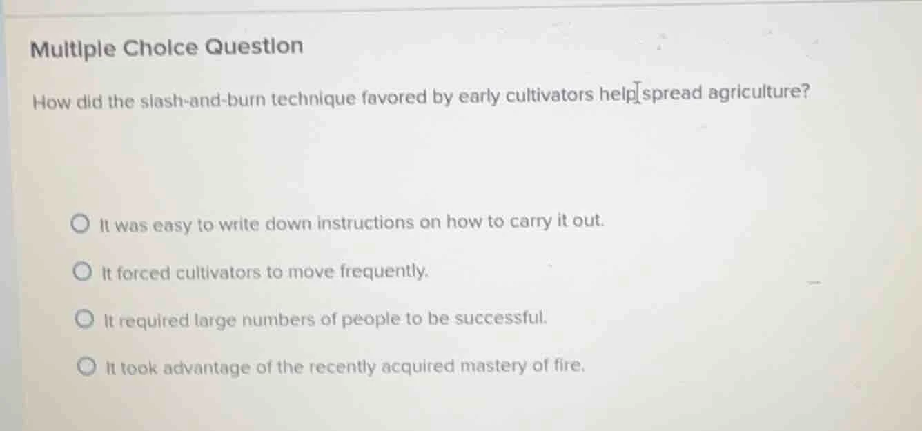 multiple choice question how did the slash-and-burn technique favored b…