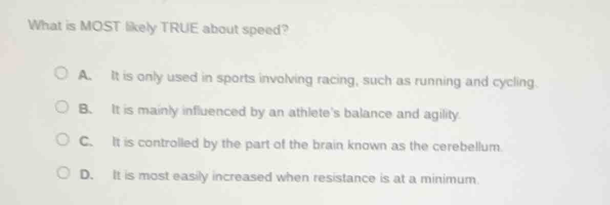 what is most likely true about speed? a. it is only used in sports invo…
