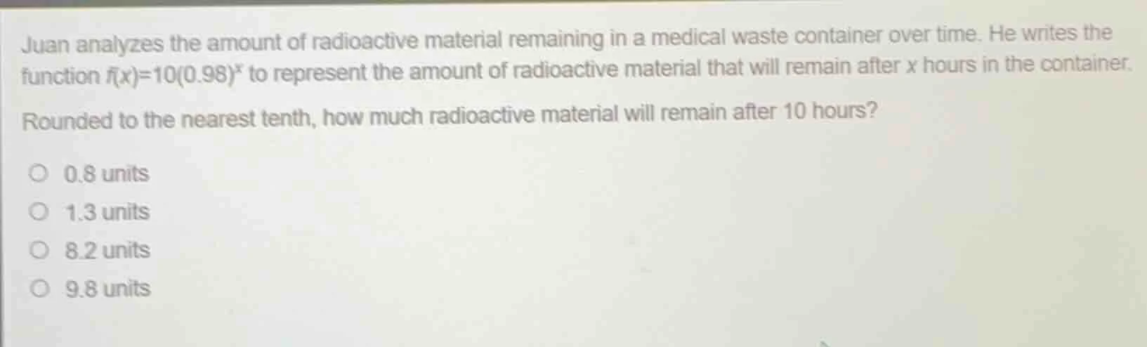 juan analyzes the amount of radioactive material remaining in a medical…
