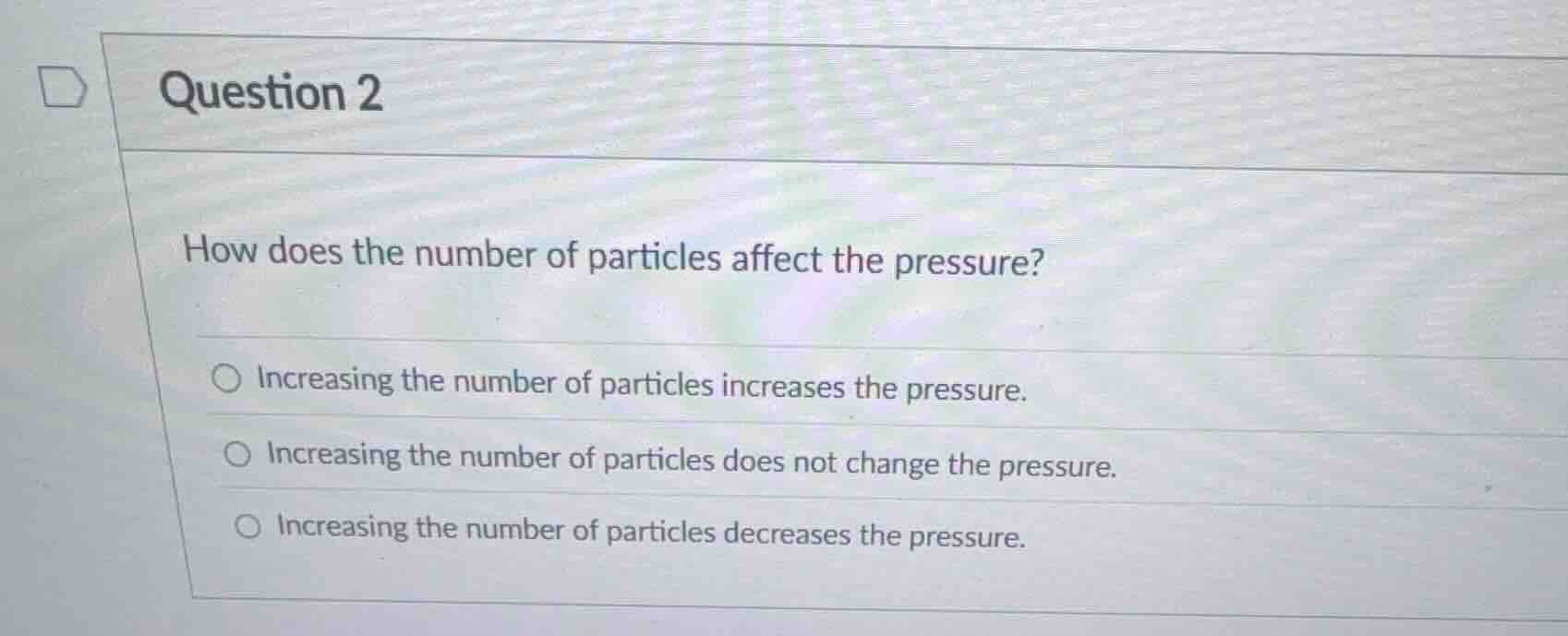 question 2 how does the number of particles affect the pressure? - incr…