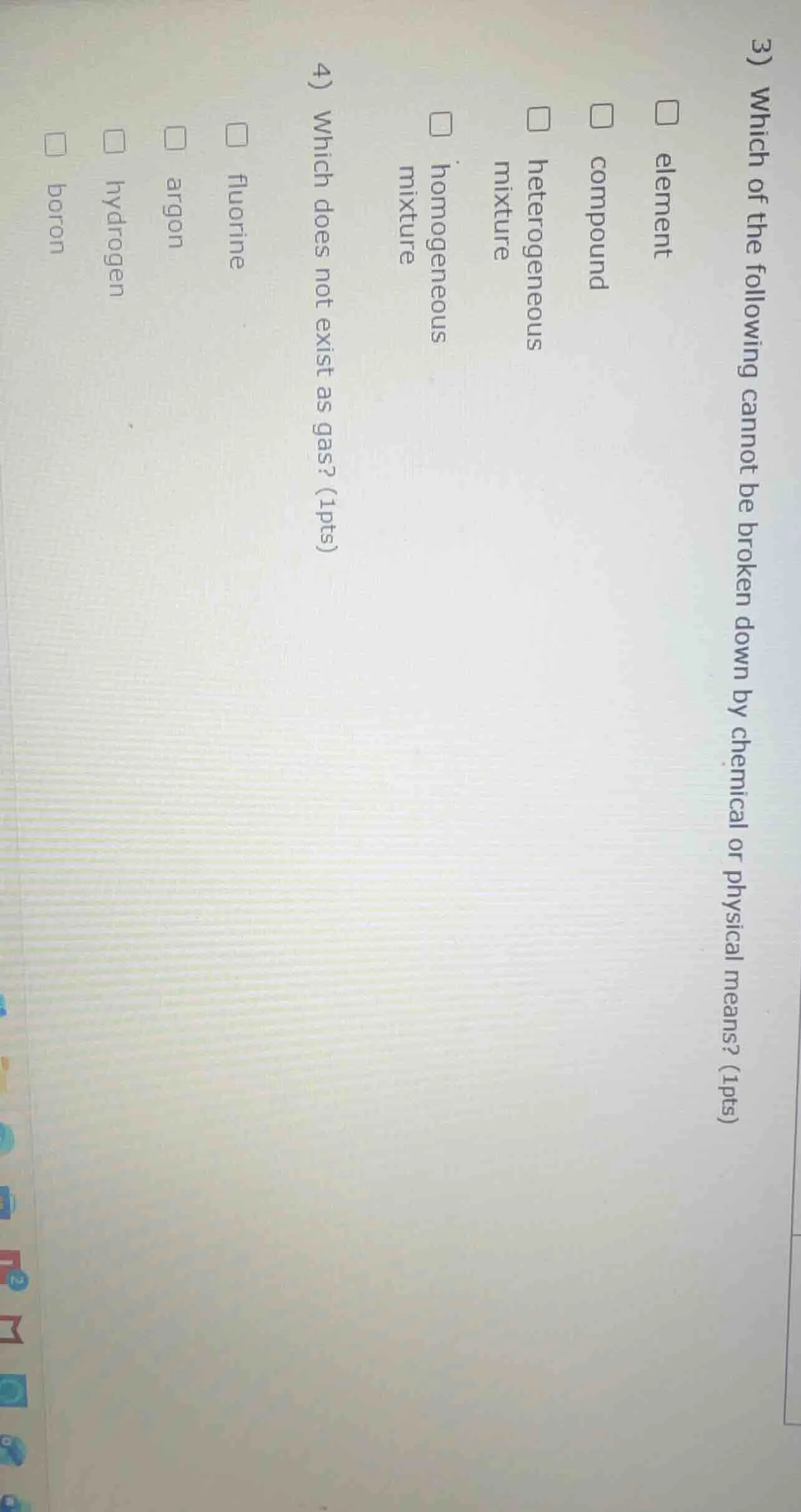 3) which of the following cannot be broken down by chemical or physical…