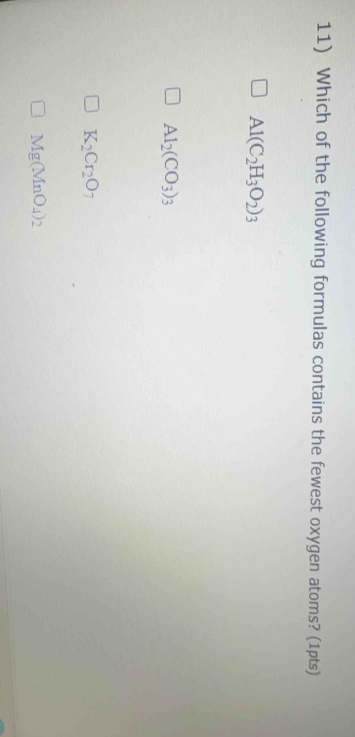 11) which of the following formulas contains the fewest oxygen atoms? (…