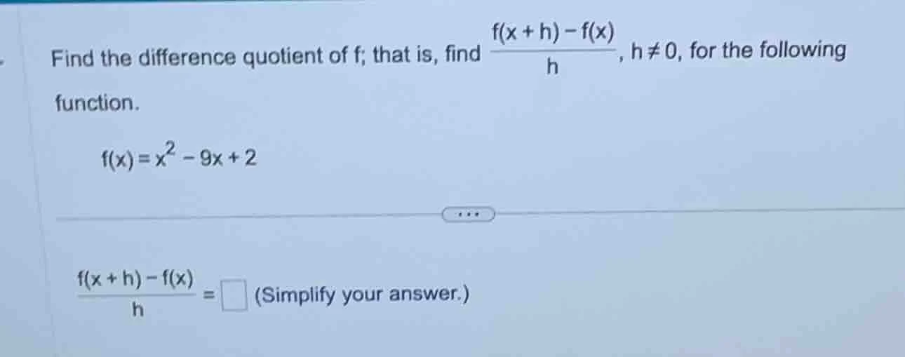 find the difference quotient of f, that is, find \\(\\frac{f(x + h) - f…