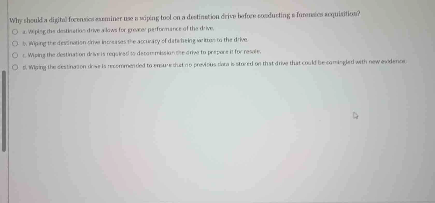 why should a digital forensics examiner use a wiping tool on a destinat…