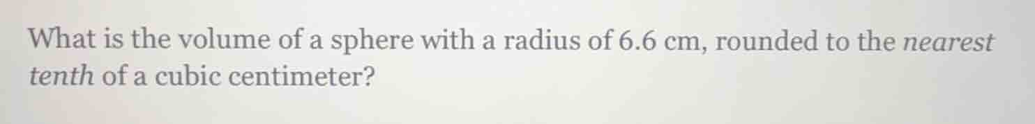 what is the volume of a sphere with a radius of 6.6 cm, rounded to the …