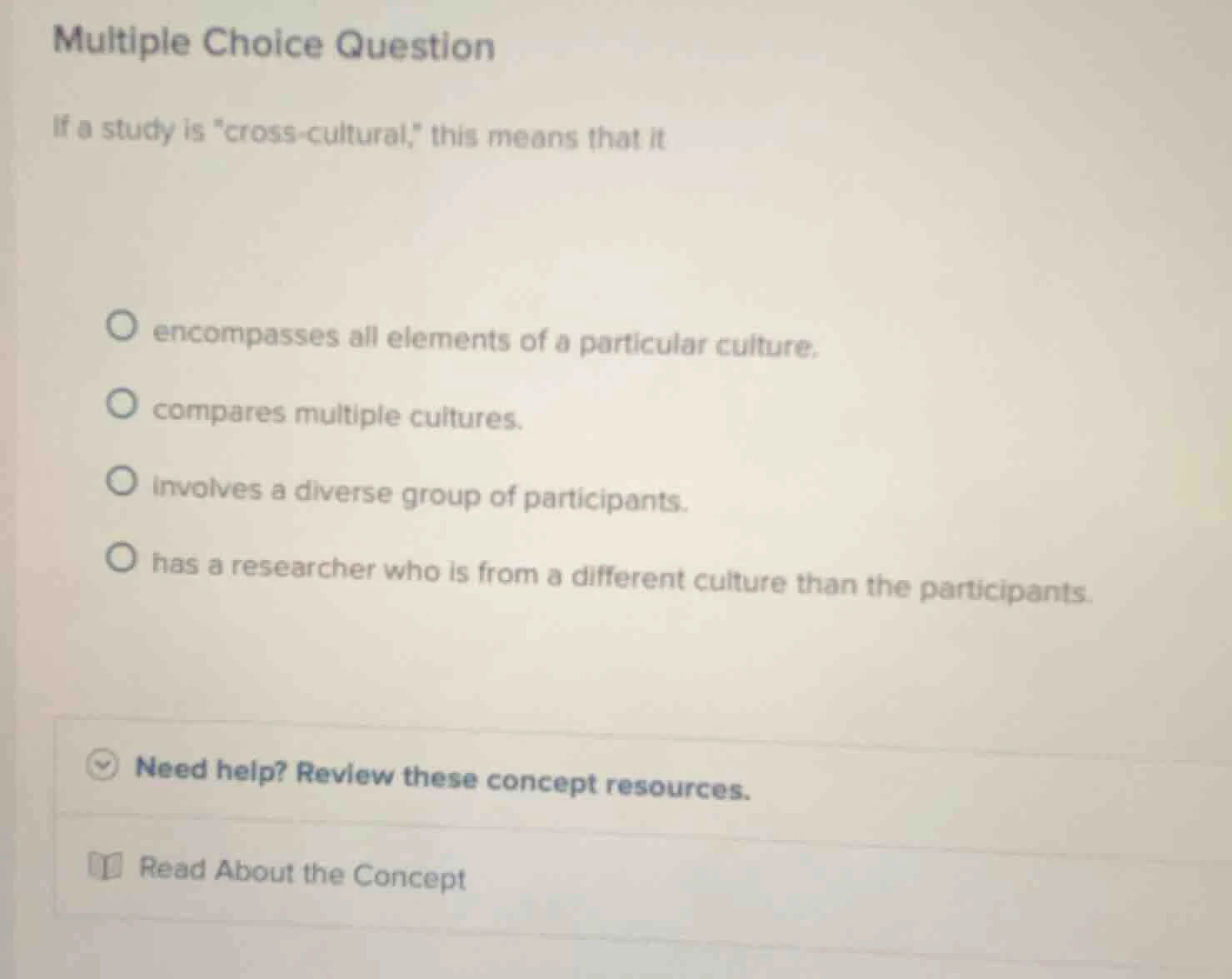multiple choice question if a study is \cross - cultural,\ this means t…