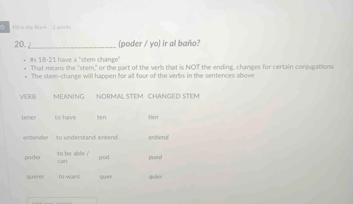 fill in the blank 2 points 20. ¿________________ (poder / yo) ir al bañ…