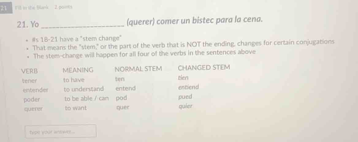 21 fill in the blank 2 points 21. yo _______________ (querer) comer un …