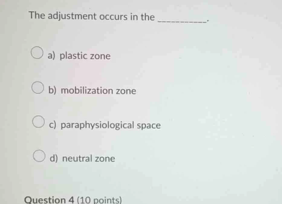 the adjustment occurs in the _______. a) plastic zone b) mobilization z…