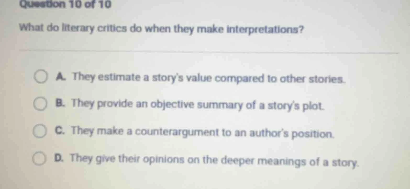 question 10 of 10 what do literary critics do when they make interpreta…