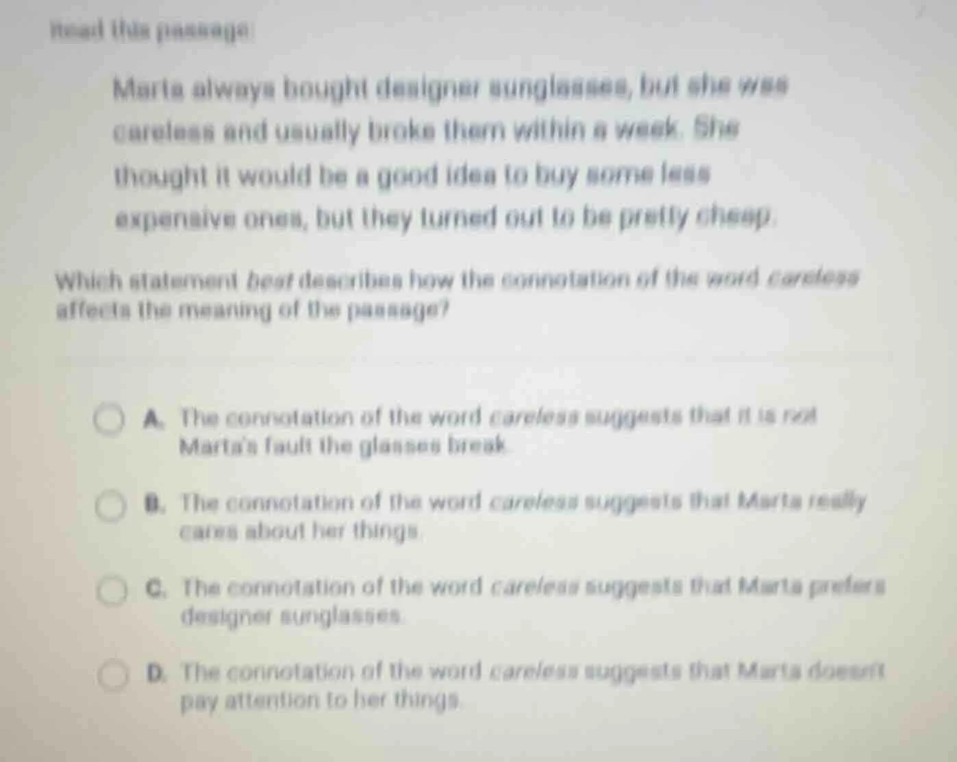 read this passage: marta always bought designer sunglasses, but she was…