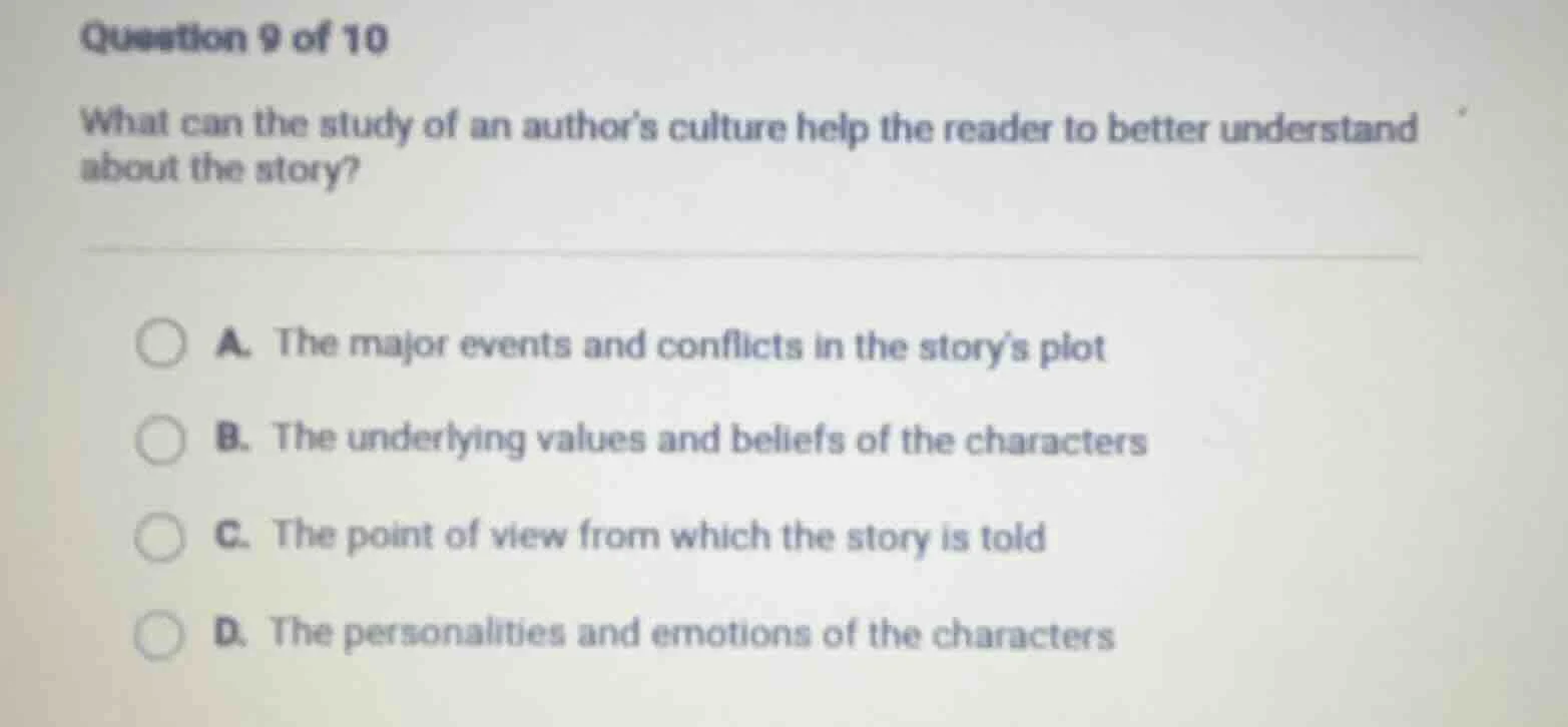 question 9 of 10 what can the study of an author’s culture help the rea…