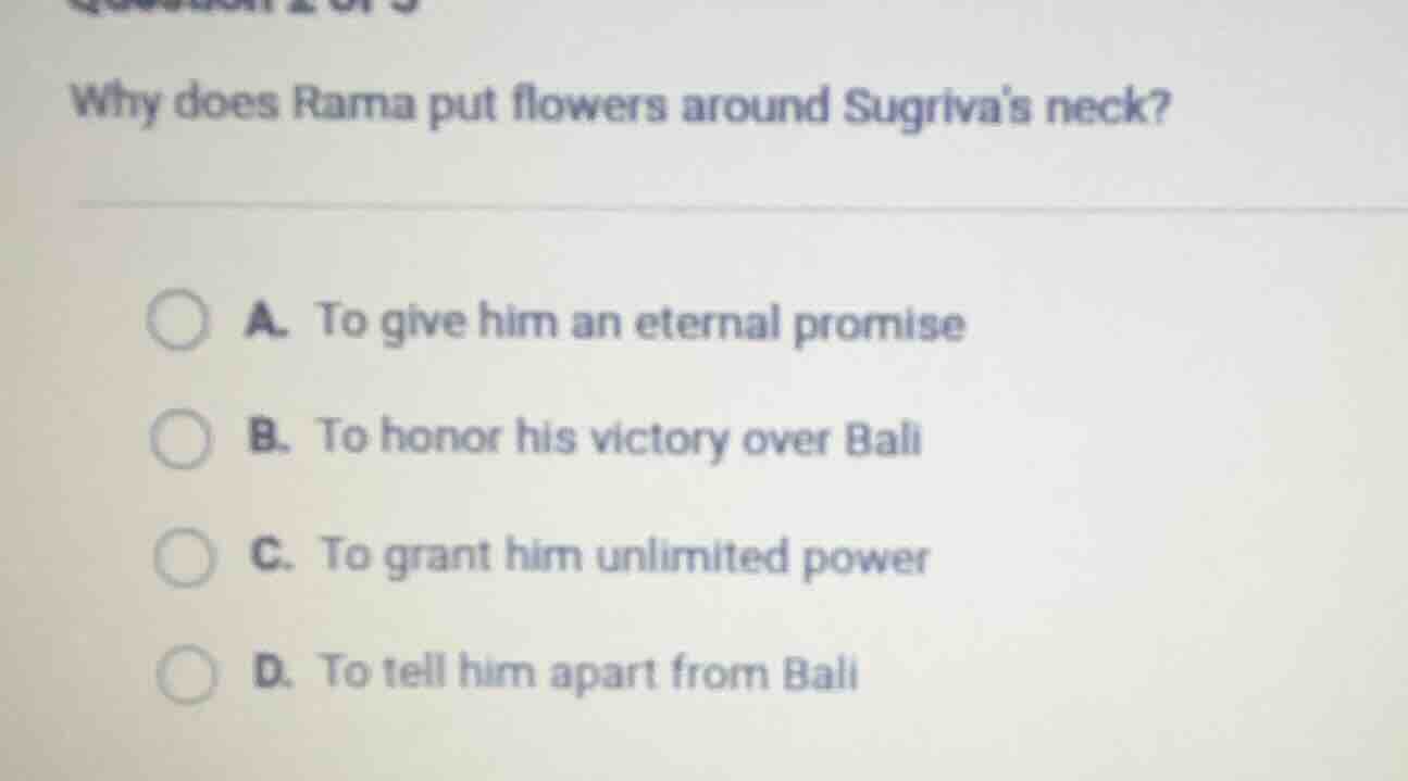 why does rama put flowers around sugrivas neck? a. to give him an etern…