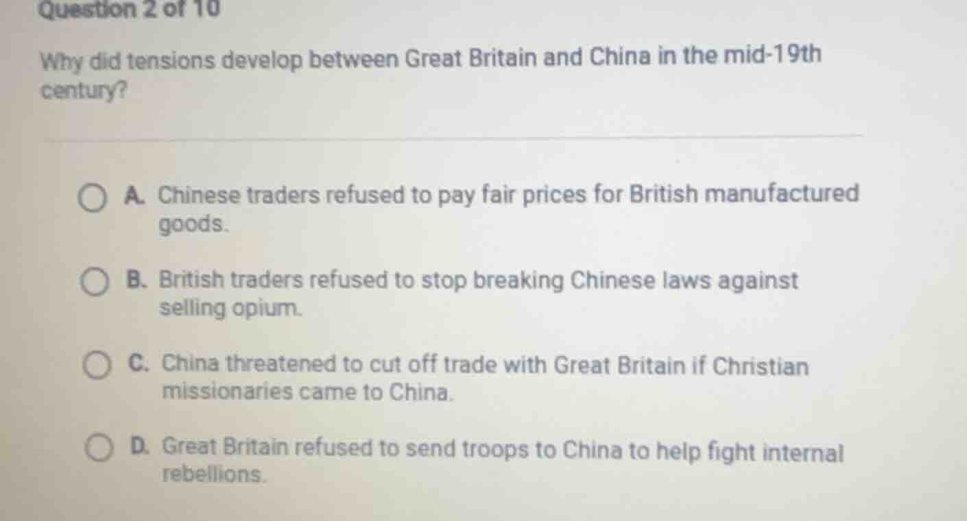 question 2 of 10 why did tensions develop between great britain and chi…
