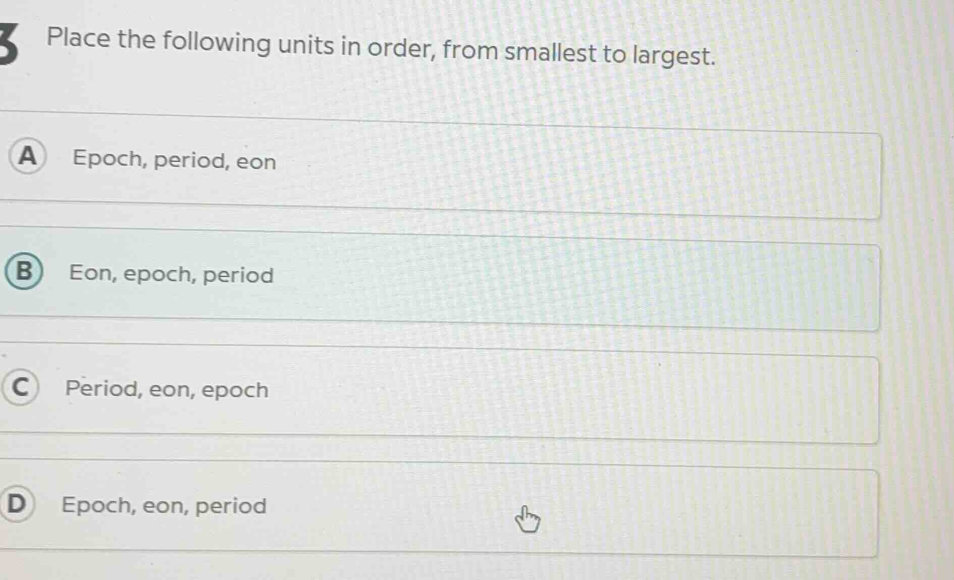 place the following units in order, from smallest to largest. a epoch, …