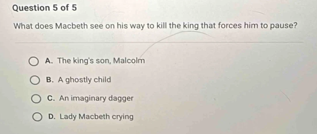 question 5 of 5 what does macbeth see on his way to kill the king that …