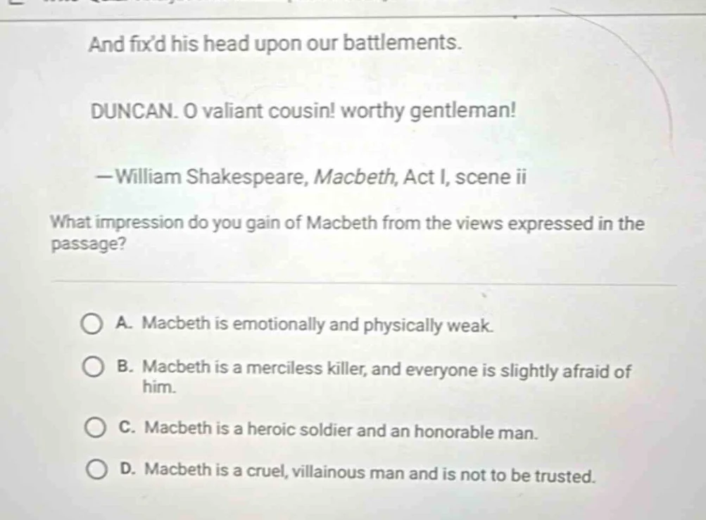 and fixd his head upon our battlements. duncan. o valiant cousin! worth…