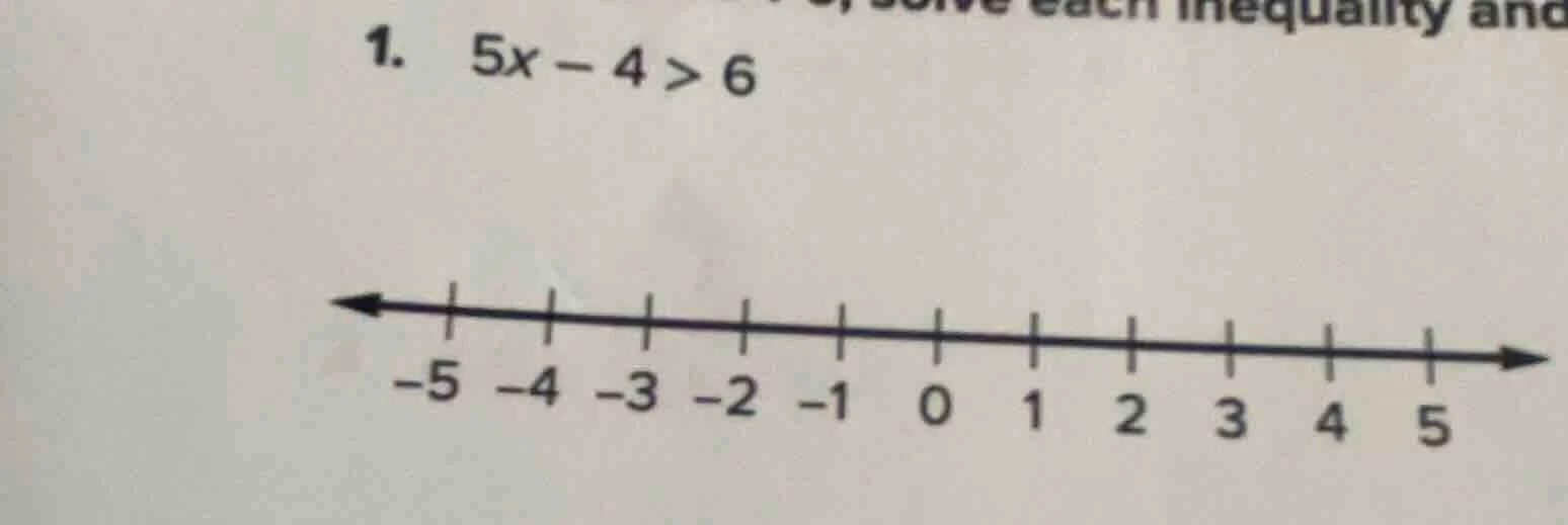 1. $5x - 4 > 6$
