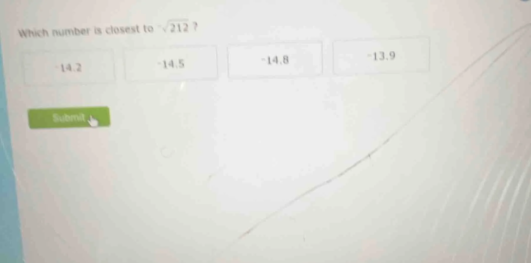 which number is closest to $-sqrt{212}$? -14.2 -14.5 -14.8 -13.9