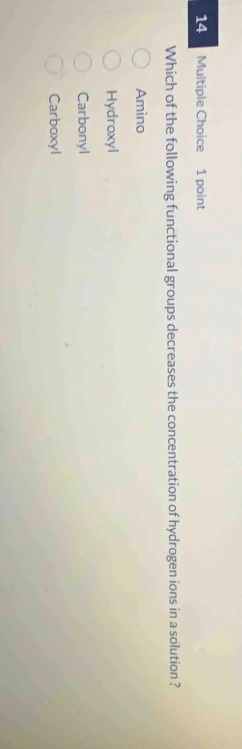 multiple choice 1 point which of the following functional groups decrea…