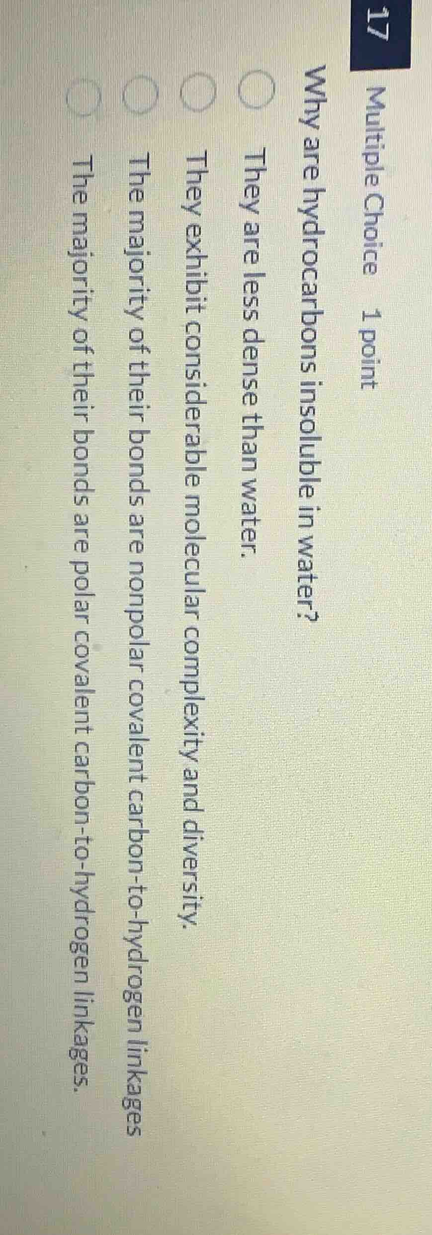 multiple choice 1 point why are hydrocarbons insoluble in water? they a…
