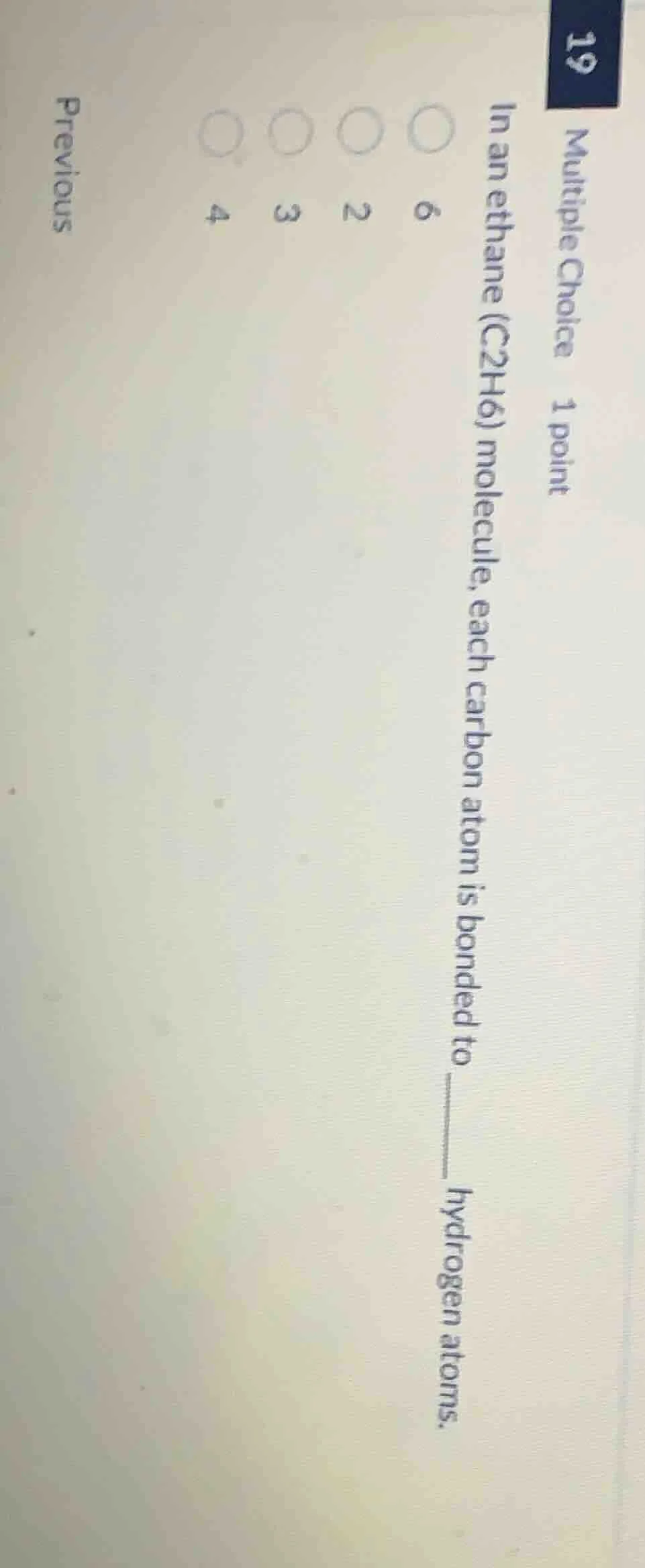 multiple choice 1 point in an ethane (c2h6) molecule, each carbon atom …