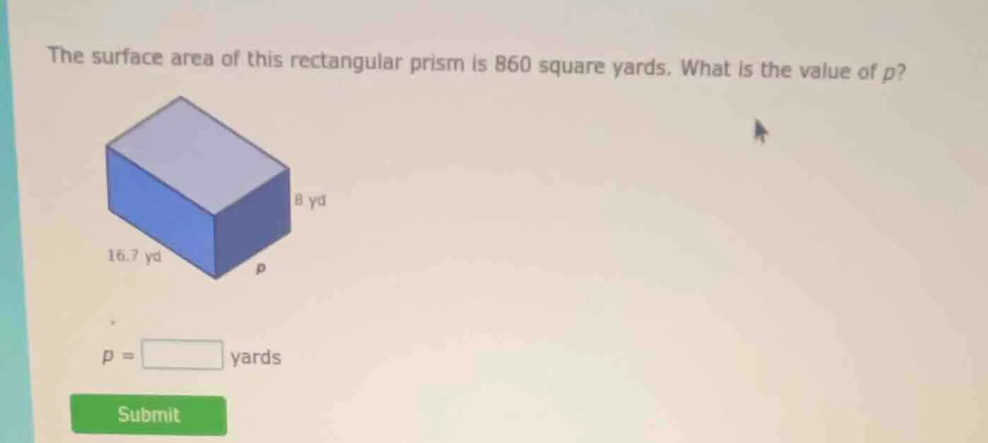 the surface area of this rectangular prism is 860 square yards. what is…