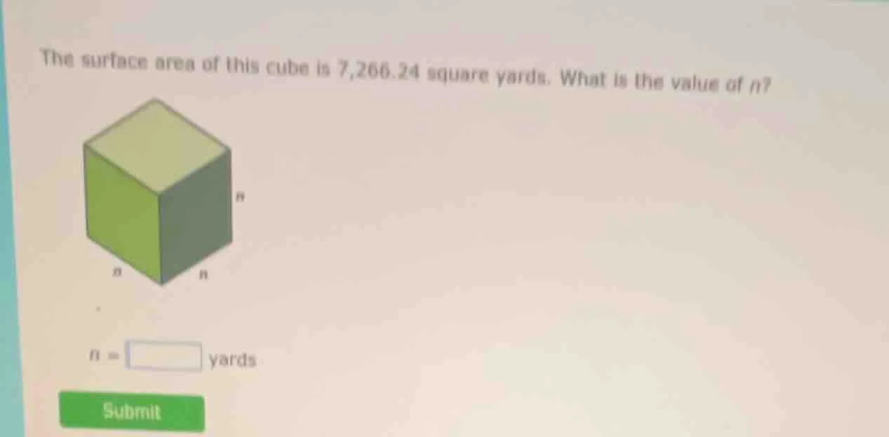 the surface area of this cube is 7,266.24 square yards. what is the val…