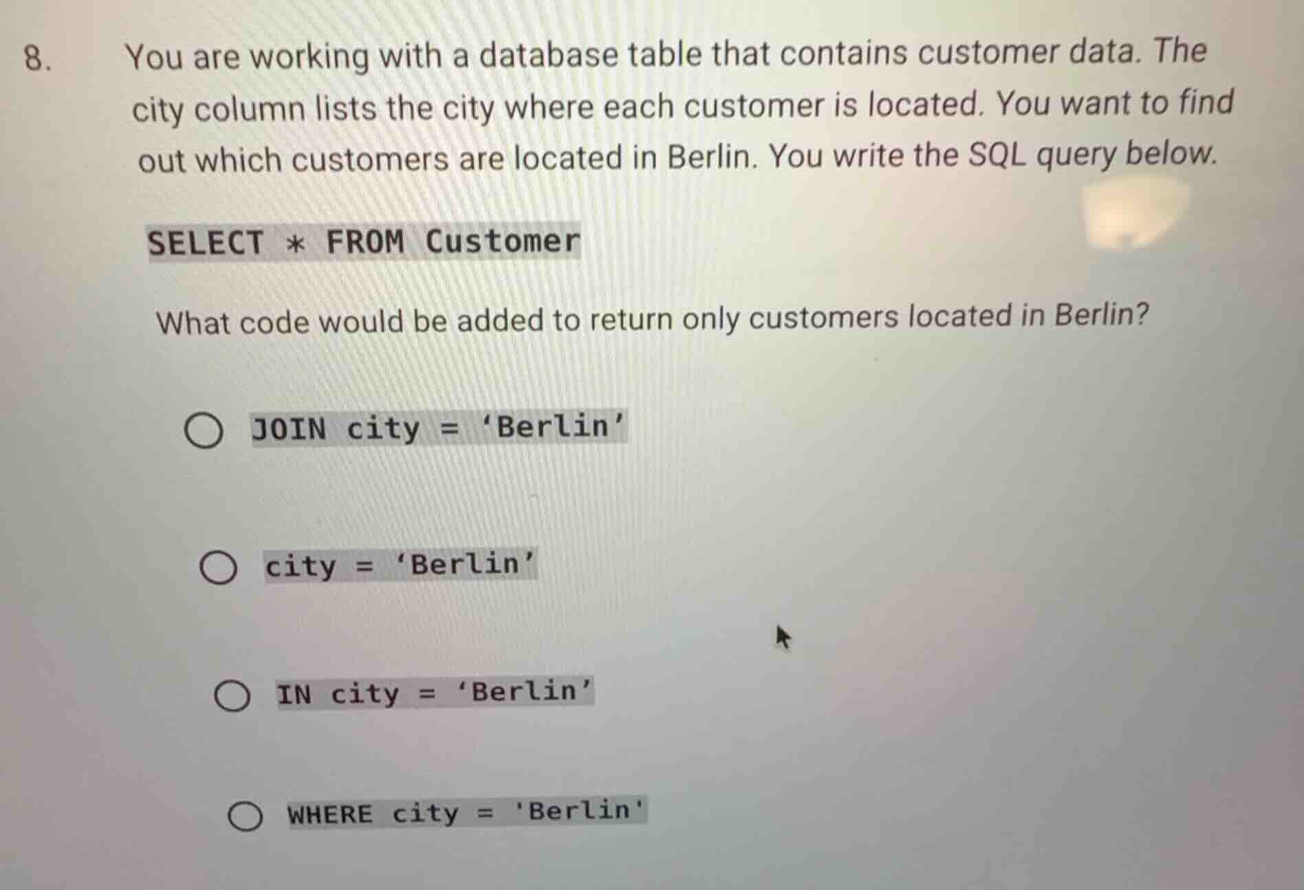 8. you are working with a database table that contains customer data. t…