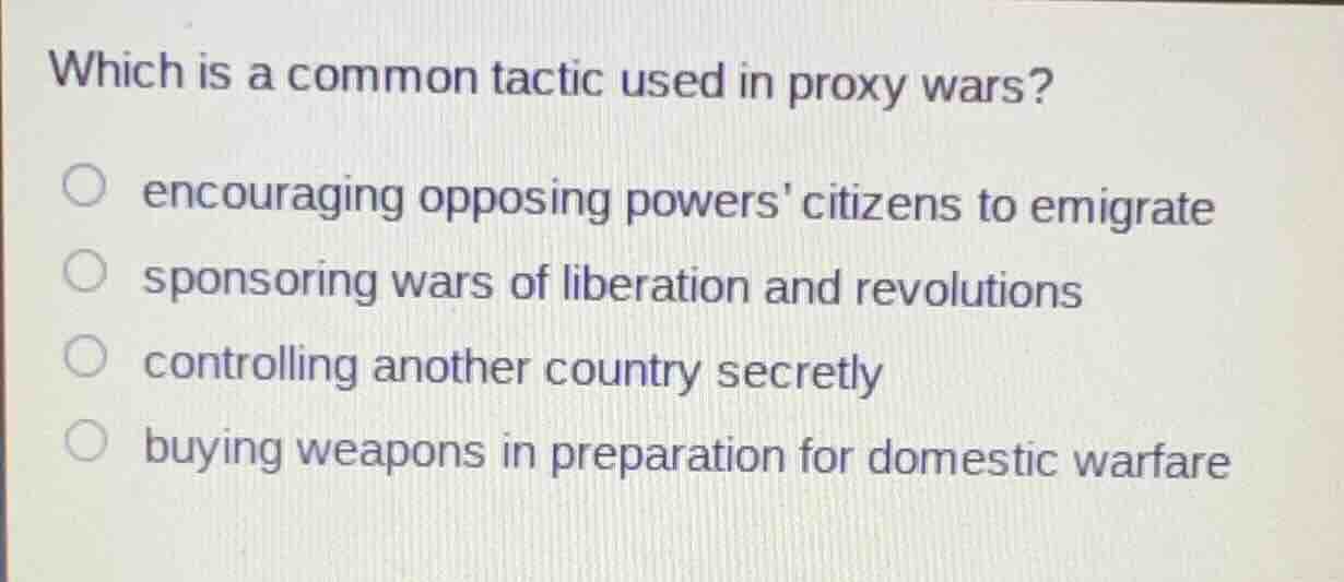 which is a common tactic used in proxy wars? encouraging opposing power…