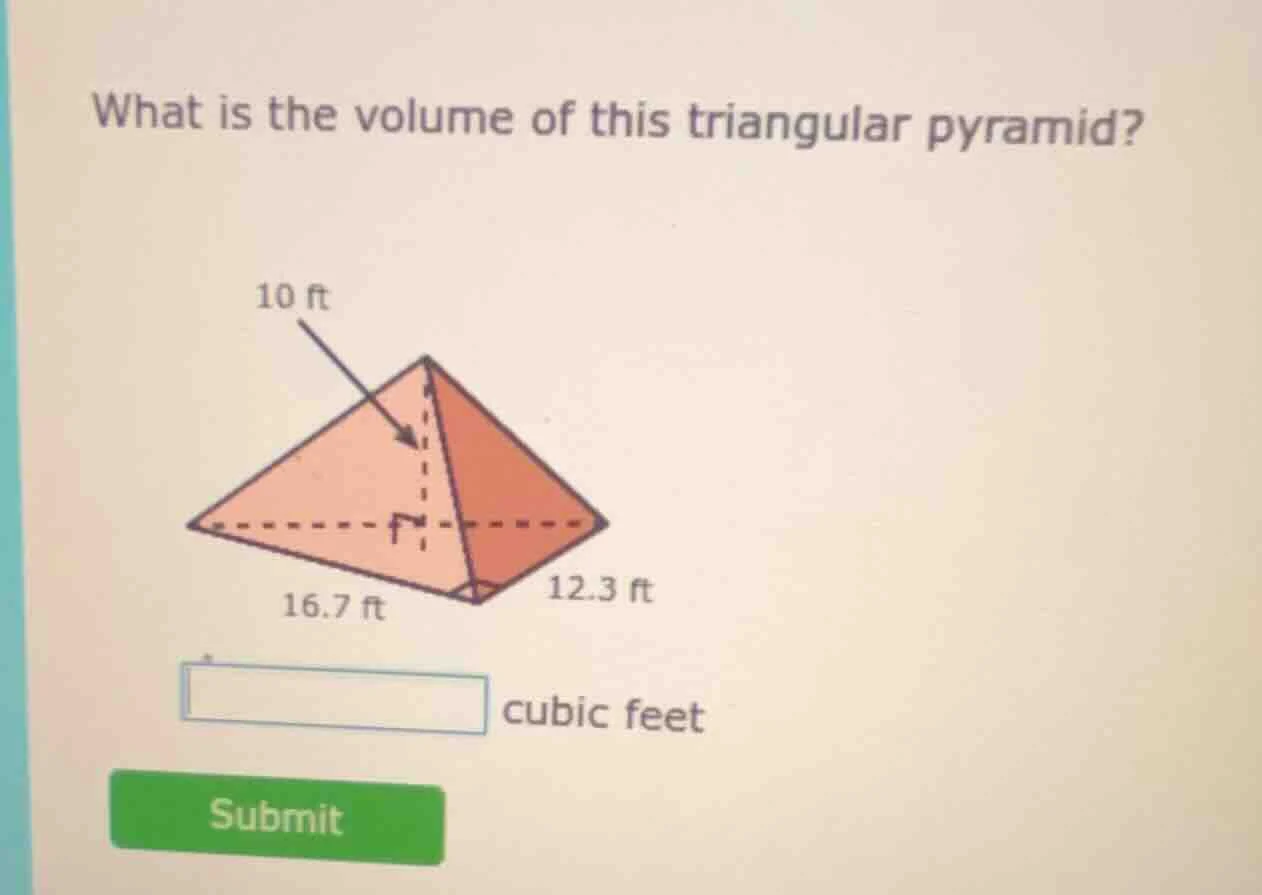 what is the volume of this triangular pyramid? 10 ft 16.7 ft 12.3 ft bl…