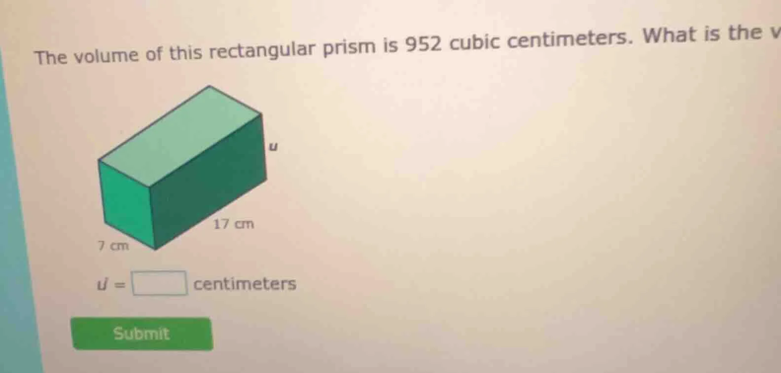the volume of this rectangular prism is 952 cubic centimeters. what is …