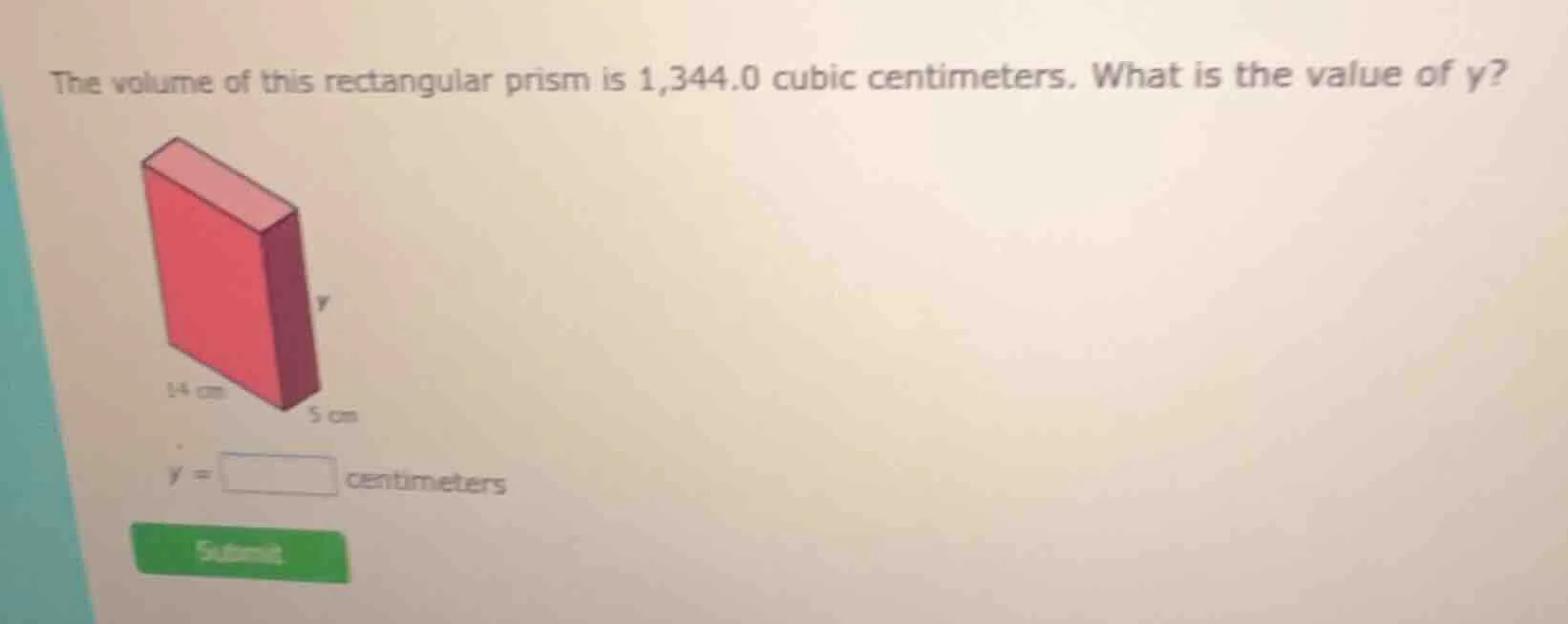 the volume of this rectangular prism is 1,344.0 cubic centimeters. what…