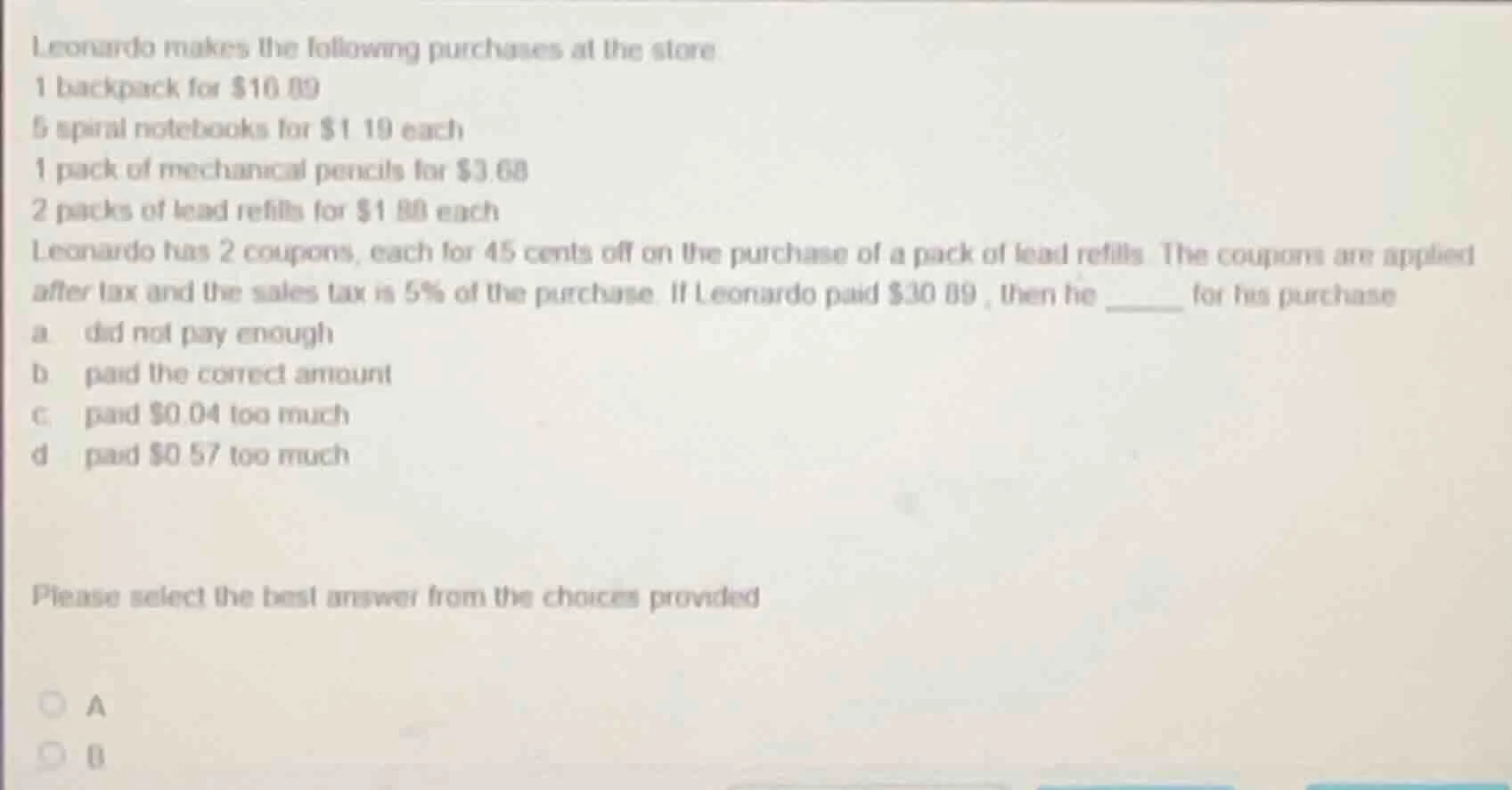 leonardo makes the following purchases at the store 1 backpack for $16.…