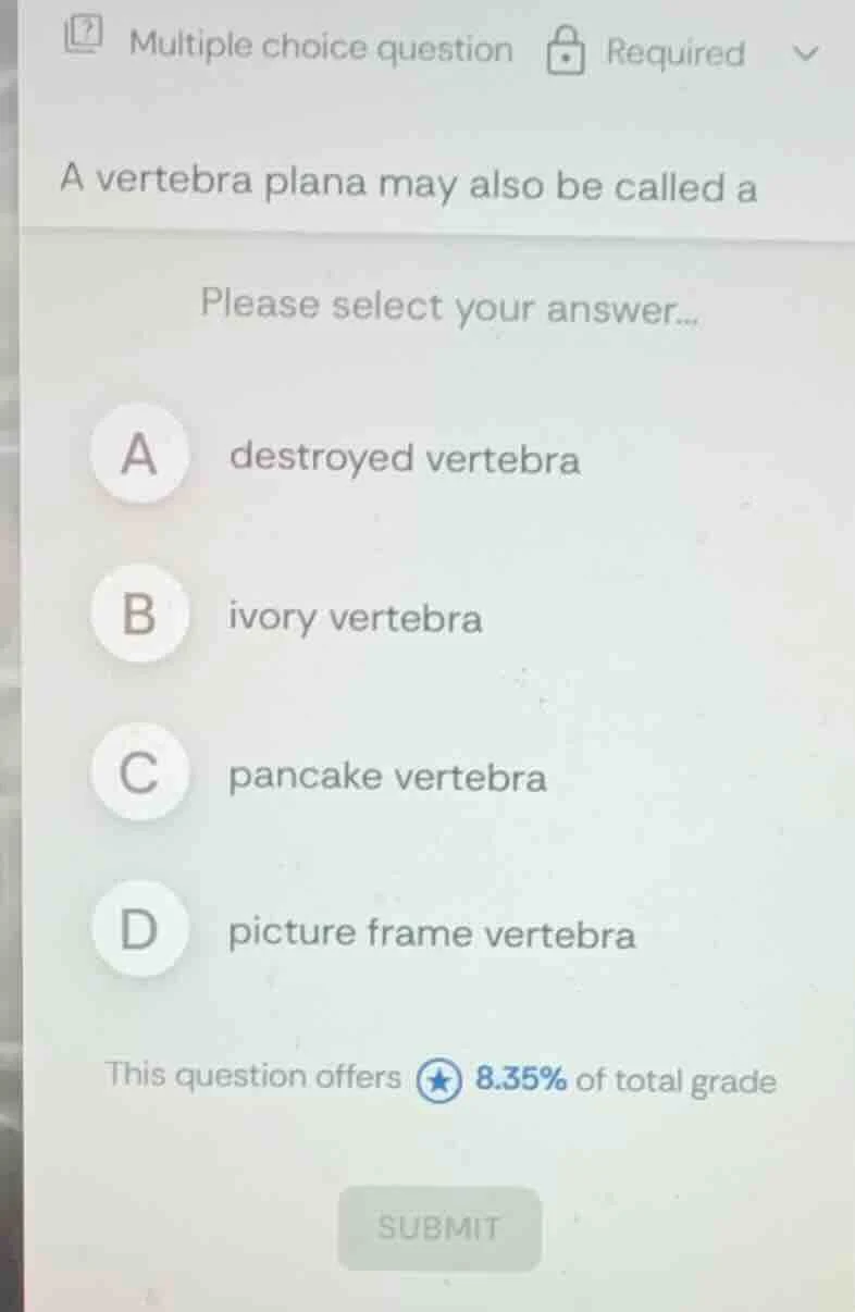 a vertebra plana may also be called a please select your answer... a de…